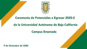 Ceremonia de Potenciales a Egresar 2020-2 Campus Ensenada