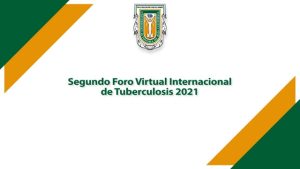 Sesión 2 del 2do Foro Virtual Internacional de Tuberculosis 2021