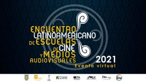 Encuentro Latinoamericano de Escuelas de Cine y Medios Audiovisuales: FANCI y Conferencia FEISAL