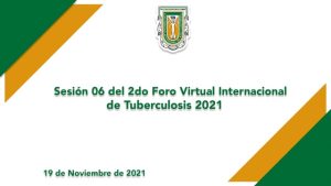 Sesión 6 del 2do Foro Virtual Internacional de Tuberculosis 2021