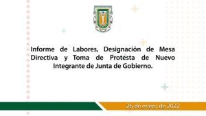Informe de Labores, Designación de Mesa Directiva y Toma de Protesta de nuevo Integrante de Junta de Gobierno