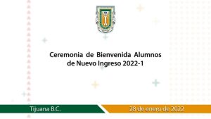 Ceremonia de Bienvenida de Alumnos de Nuevo Ingreso 2022-1 campus Mexicali