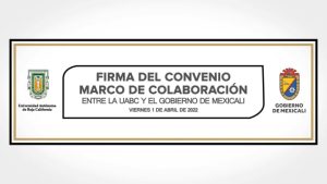 Firma del convenio marco de colaboración entre la UABC y el Gobierno de Mexicali