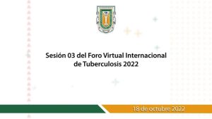 Sesión 03 del Foro Virtual Internacional de Tuberculosis 2022