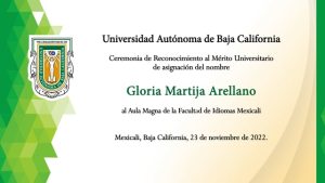 Ceremonia de reconocimiento al mérito universitario de asignación del nombre Gloria Martijo Arellano al Aula Magna Fac. de Idiomas Mexicali