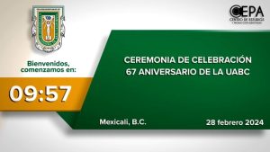 Ceremonia del 67 Aniversario de la UABC