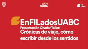 EnFILados - Taller "Crónicas de un viaje, cómo escribir desde los sentidos"